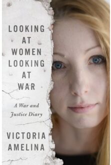 Looking At Women, Looking At War - Victoria Amelina