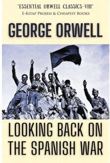 Looking Back On The Spanish War - George Orwell