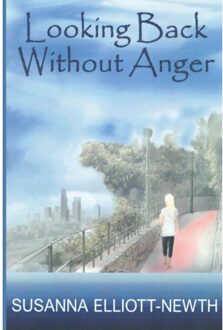 Looking Back Without Anger - Elliott-Newth, Susanna