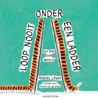 Loop nooit onder een ladder -  Andrés López (ISBN: 9789464104066)