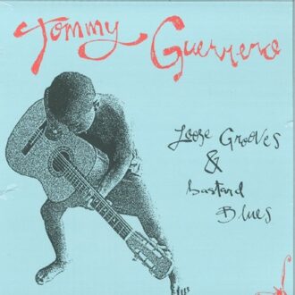 Loose Grooves & Bastard Blues - Tommy Guerrero