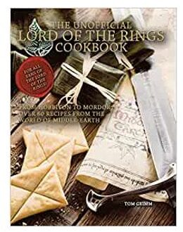 Lord Of The Rings: The Unofficial Cookbook - Tom Grimm
