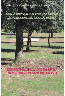 Los Nutrientes Fad, Fnd Y La Lad En La Nutricion Del Ganado Bravo - Francisco Javier JIMENEZ BLANCO
