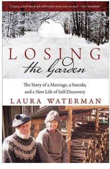 Losing The Garden: The Story Of A Marriage, A Suicide, And A New Life Of Self-Discovery - - Laura Waterman