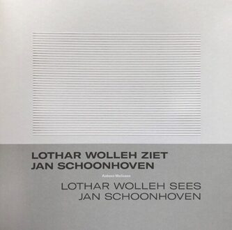 Lothar Wolleh Ziet Jan Schoonhoven / Lothar Wolleh Sees Jan Schoonhoven - Antoon Melissen