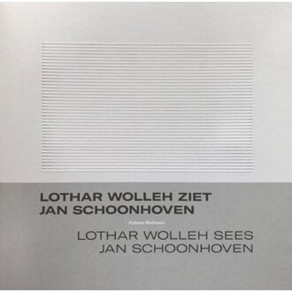 Lothar Wolleh Ziet Jan Schoonhoven / Lothar Wolleh Sees Jan Schoonhoven - Antoon Melissen
