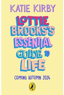Lottie Brooks’s Essential Guide To Life - Lottie Brooks - Katie Kirby