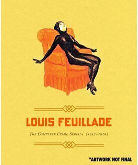 LOUIS FEUILLADE: THE COMPLETE CRIME SERIALS (1913-1918) (Masters of Cinema) Limited Edition 10-Disc Blu-ray