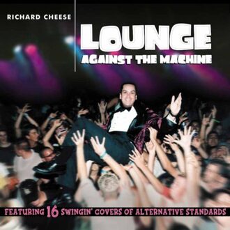 Lounge Against The Machine - Richard Cheese