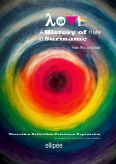 Love - A History of Hate in SURINAME. Hide, Flee or Suicide - Ivan Patrick Liesdek - ebook