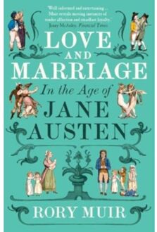 Love And Marriage In The Age Of Jane Austen - Rory Muir