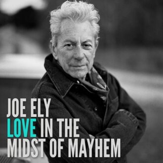 Love In The Midst Of Mayhem - Joe Ely