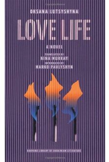 Love Life - Harvard Library Of Ukrainian Literature - Lutsyshyna, Oksana