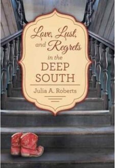 Love, Lust, And Regrets In The Deep South - Julia a Roberts