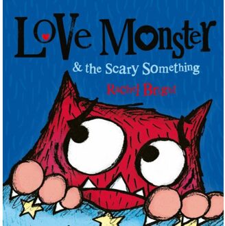 Love Monster And The Scary Something - Rachel Bright