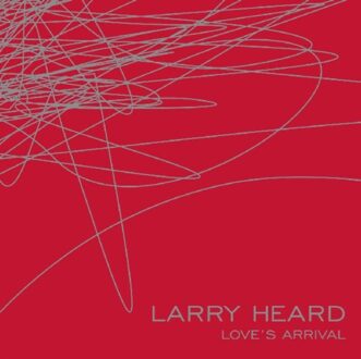 Love's Arrival - Larry Heard