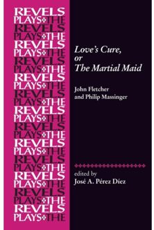Love's Cure, Or The Martial Maid - The Revels Plays