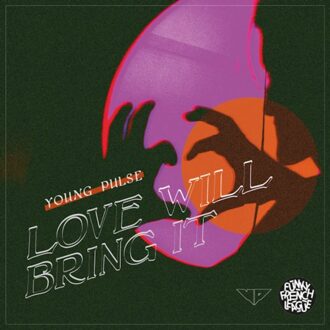 Love Will Bring It - Young Pulse
