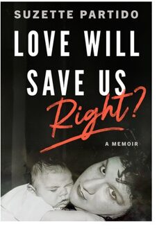 Love Will Save Us, Right? - Suzette Partido