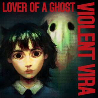 Lover Of A Ghost - Violent Vira