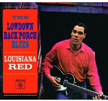 Lowdown Back Porch Blues - Louisiana Red