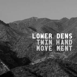 Lower Dens - Twin Hand Movement