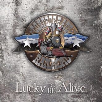 Lucky To Be Alive - Confederate Railroad