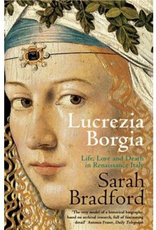 Lucrezia Borgia - Sarah Bradford