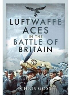 Luftwaffe Aces In The Battle Of Britain - Chris Goss