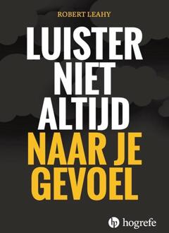 Luister niet altijd naar je gevoel