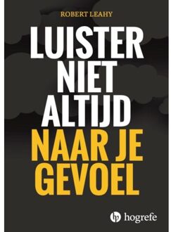 Luister niet altijd naar je gevoel