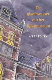 Luitingh-Sijthoff De glazenwasser van het Rijksmuseum - Astrid Sy - ebook