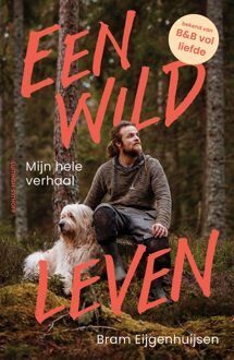 Luitingh-Sijthoff Een wild leven - Bram Eijgenhuijsen - ebook