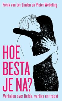 Luitingh-Sijthoff Hoe besta je na? - Frénk van der Linden, Pieter Webeling - ebook