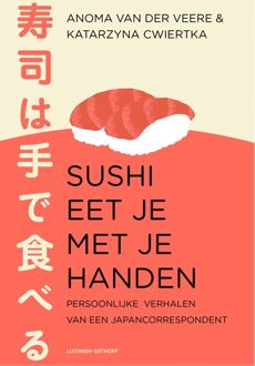 Luitingh-Sijthoff Sushi eet je met je handen - Anoma Van der Veere, Katarzyna Cwiertka - ebook