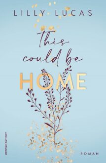 Luitingh-Sijthoff This Could Be Home - Lilly Lucas - ebook