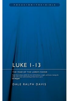 Luke 1-13: The Year Of The Lord's Favour - Focus On The Bible - Dale Ralph Davis