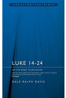 Luke 14-24: On The Road To Jerusalem - Focus On The Bible - Dale Ralph Davis