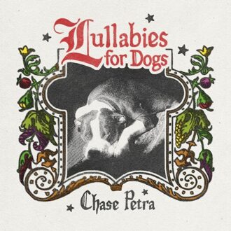 Lullabies For Dogs - Chase Petra