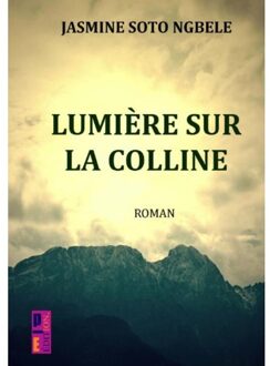 Lumière Sur La Colline - Jasmine Soto Ngbele
