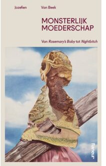 Luster Uitgeverij Monsterlijk Moederschap - Jozefien Van Beek