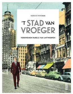 Luster Uitgeverij 't Stad Van Vroeger - Tanguy Ottomer