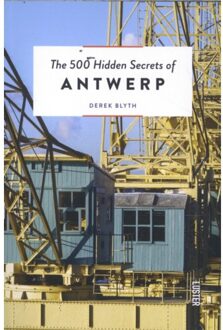 Luster Uitgeverij The 500 Hidden Secrets Of Antwerp - Hidden Secrets - Derek Blyth
