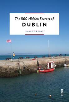 Luster Uitgeverij The 500 Hidden Secrets Of Dublin - The 500 Hidden Secrets - Shane O'Reilly