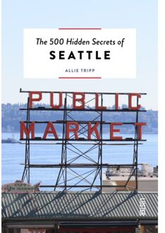 Luster Uitgeverij The 500 Hidden Secrets Of Seattle - The 500 Hidden Secrets - Allie Tripp