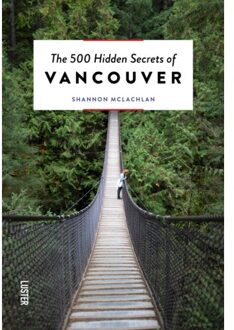 Luster Uitgeverij The 500 Hidden Secrets: The 500 Hidden Secrets of Vancouver - Shannon McLachlan - 000