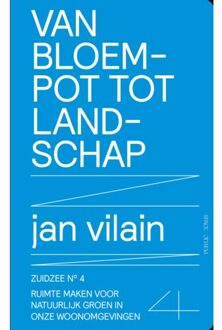 Luster Uitgeverij Van Bloempot Tot Landschap - Zuidzee - Jan Vilain