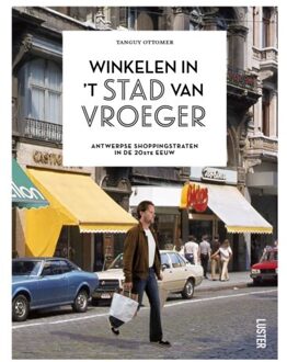 Luster Uitgeverij Winkelen In 't Stad Van Vroeger - Tanguy Ottomer