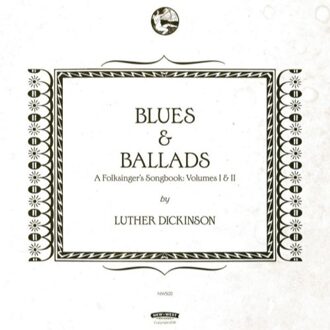 Luther Dickinson - Blues & Ballads (A Folksinger's Son