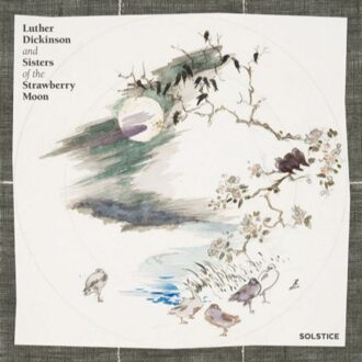 Luther Dickinson & Sisters Of The S - Solstice